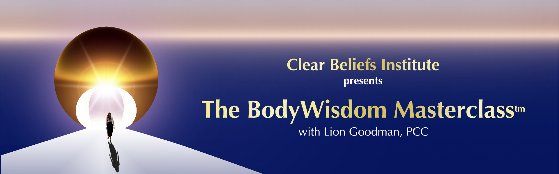 Clear Beliefs Institute presents: The BodyWisdom Masterclass with Lion Goodman, PCC